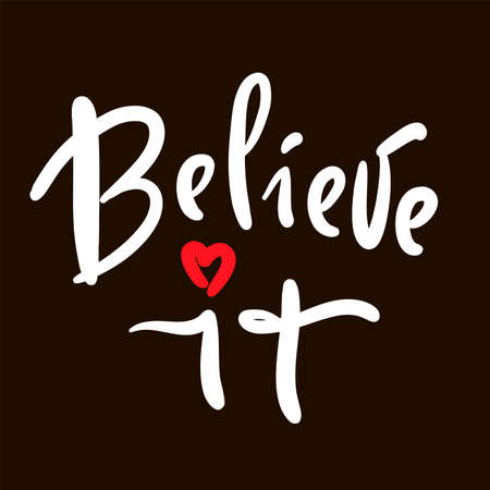 Believe it - inspire motivational quote. Beautiful elegant hand drawn lettering. Print for inspirational poster, t-shirt, bag, cups, card, flyer, sticker, badge. Cute funny vector writingのイラスト素材