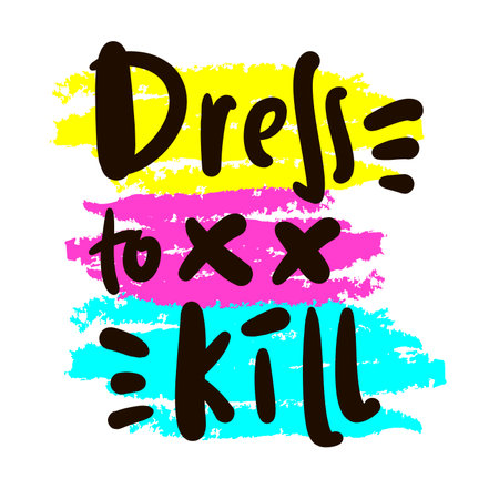 Dress to kill - simple inspiration motivational quote. Youth slang, idiom. Hand drawn lettering. Print for inspirational poster, t-shirt, bag, cups, card, flyer, sticker, badge. cute fのイラスト素材