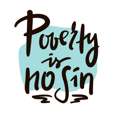 Poverty is no sin - inspire motivational religious quote, slang. Hand drawn lettering. Print for social media content, inspirational poster, t-shirt, bag, cup, card, sticker, badgeのイラスト素材