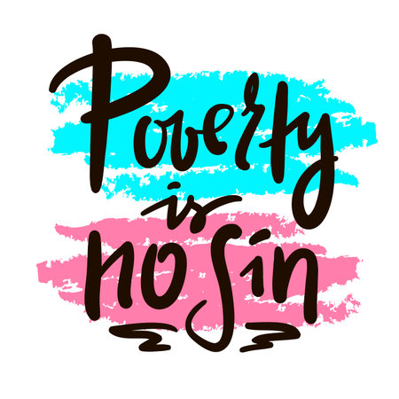 Poverty is no sin - inspire motivational religious quote, slang. Hand drawn lettering. Print for social media content, inspirational poster, t-shirt, bag, cup, card, sticker, badgeのイラスト素材