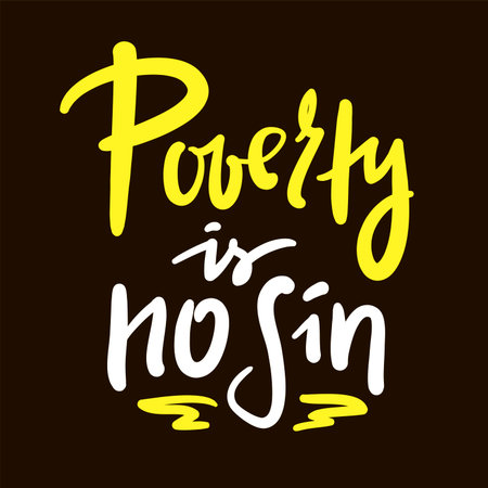 Poverty is no sin - inspire motivational religious quote, slang. Hand drawn lettering. Print for social media content, inspirational poster, t-shirt, bag, cup, card, sticker, badgeのイラスト素材