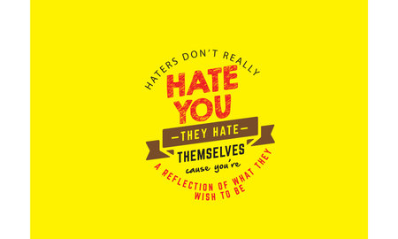 haters don't really hate you they hate themselves cause you're a reflection of what they wish to be vector illustrationのイラスト素材