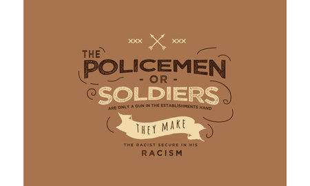 the policemen or soldiers are only a gun in the establishments hand they make the racist secure in his racism vector illustrationのイラスト素材