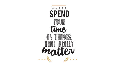 spend your time on things. that really matter vector illustrationのイラスト素材