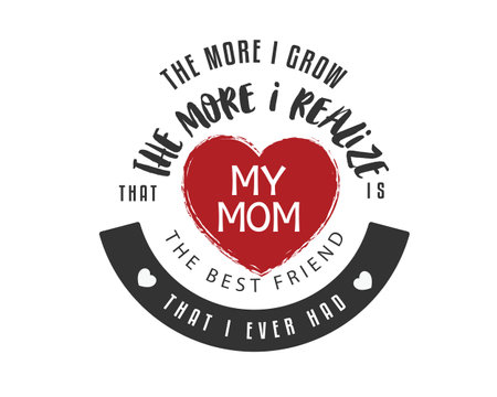the more i grow the more i realize that my mom is the best friend that i ever hadのイラスト素材