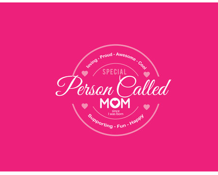 loving-proud-awesome-cool, special person called mom since i was born, supporting-fun-happyのイラスト素材