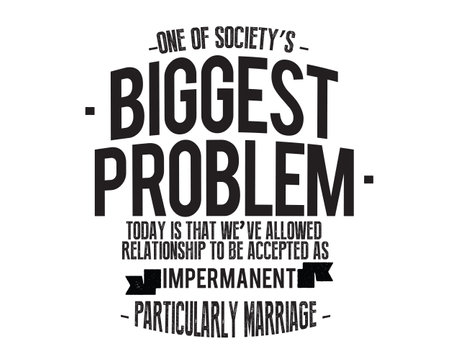 One of society's biggest problems today is that we've allowed relationships to be accepted as impermanent, particularly marriageのイラスト素材