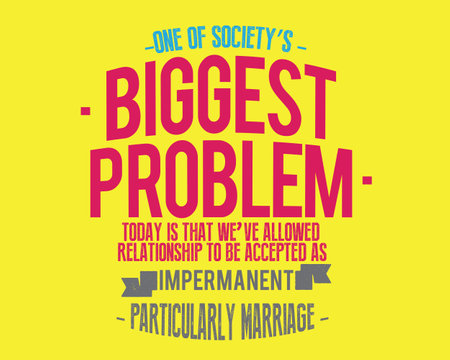 One of society's biggest problems today is that we've allowed relationships to be accepted as impermanent, particularly marriageのイラスト素材