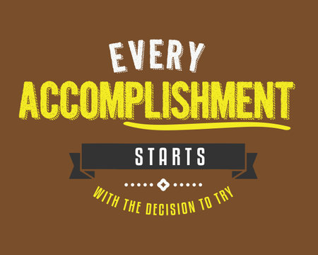 Every accomplishment starts with the decision to try.のイラスト素材