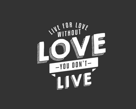 Live for love. Without love, you don't live.のイラスト素材