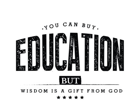 You can buy education, but wisdom is a gift from Godのイラスト素材