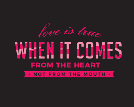 Love is true when it comes from the HEART, not from the MOUTH.のイラスト素材