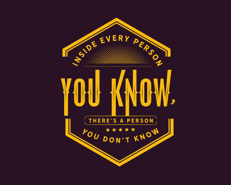 Inside every person you know, thereâs a person you donât knowのイラスト素材