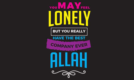 you may feel lonely but you really have the best company ever Allahのイラスト素材