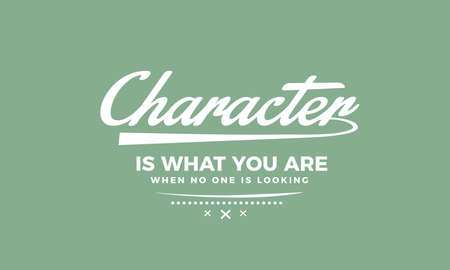 Character is what you are when no one is lookingのイラスト素材