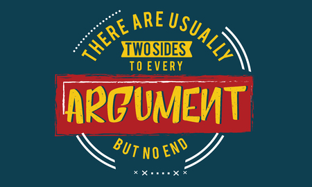 There are usually two sides to every argument but no end.のイラスト素材