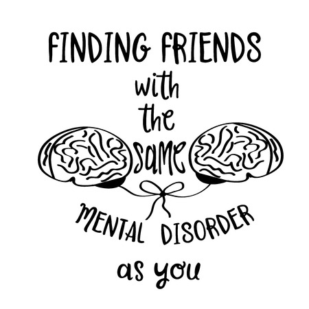 Hand drawn  vector typography poster with creative slogan: Finding friends with the sane mental disorder as youのイラスト素材