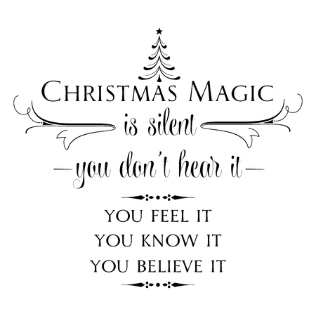 Christmas magic is silent, you don't hear it, you feel it, you know it, you belive it. Christmas quote. Black typography for Christmas cards design, poster, printのイラスト素材