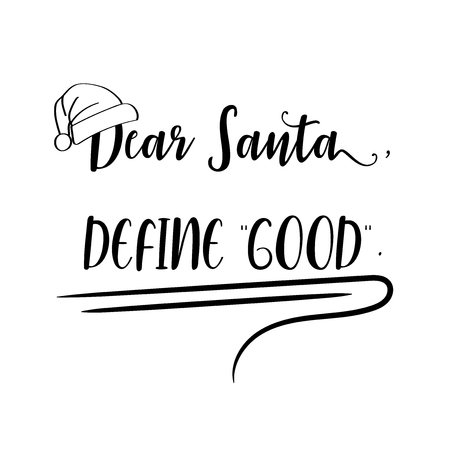 Dear Santa, define good . Christmas quote. Black typography for Christmas cards design, poster, printのイラスト素材
