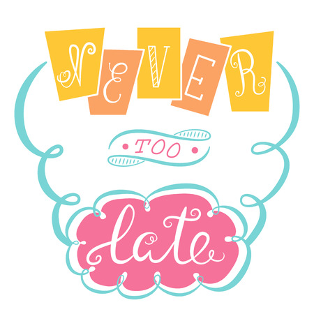 Never too late. The poster with a motivational phrase. Hand lettering phrase.のイラスト素材