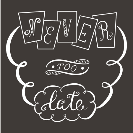 Never too late. The poster with a motivational phrase. Hand lettering phrase.のイラスト素材
