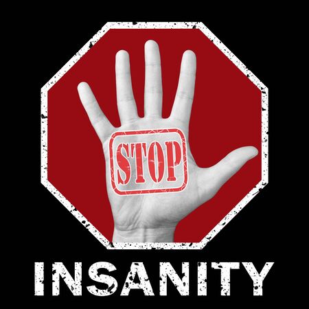 Stop insanity, conceptual illustration. Open hand with the text stop insanity. Global social problemの写真素材