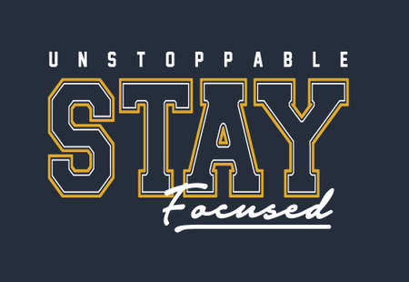 unstoppable stay focused - Vector Graphics and typography t-shirt design for apparel.のイラスト素材