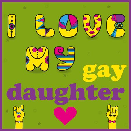 Inscription I love my gay daughter. Funny multicolor letters with hipster styleのイラスト素材
