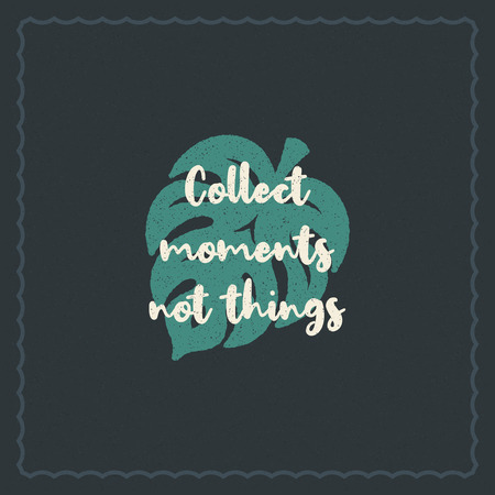 Summer holidays typography inspirational quote design for poster or apparel vector illustration. Collect moments not things message. Hand drawn style monstera leaf silhouette.のイラスト素材
