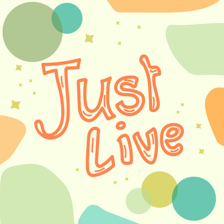 Motivation art with JUST LIVE hand drawn phrase. Bright background. vector artのイラスト素材