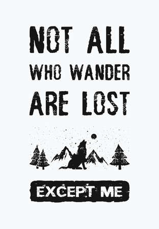 Not all who wander are lost...except me. Inspirational and funny text art illustration. Travel design concept, wild adventure. Creative banner, trendy vintage style. Motivational lettering for print.の写真素材