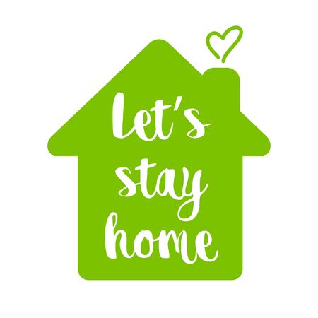 Let's stay home. Hand drawn family quote and a house shape isolated on white background. Stay home stay safe during quarantine covid 19. Vector typography for home decorのイラスト素材