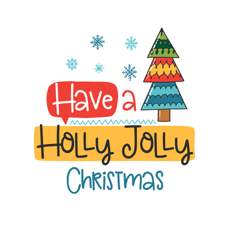 A Vector poster with phrase, tree and decor elements. Typography card, color image. Have a Holly Jolly Christmas. Design for t-shirt and prints.のイラスト素材