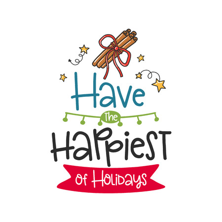 Christmas poster with phrase, cinnamon and Vector decor elements. Typography card, color image. Have the happiest of holidays. Design for t-shirt and prints.のイラスト素材