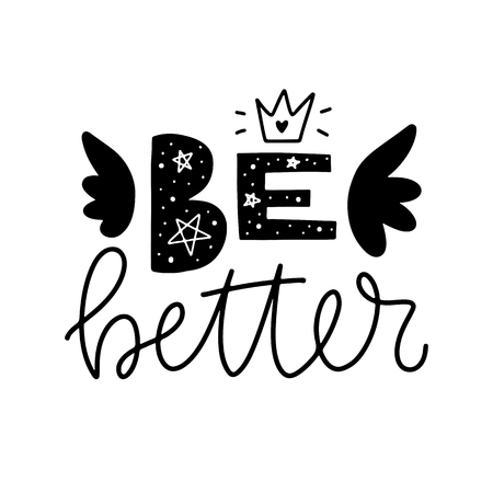 Be better. Vector typography motivational poster, hand lettering calligraphy. Vintage illustration with text. Can be used as a print on t-shirts and bags, banner or poster.のイラスト素材