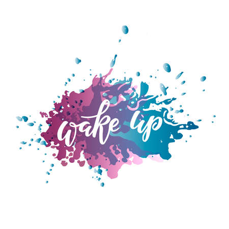 Wake up - hand written lettering on colorful purple-blue watercolor splash background for banner, poster, card, template, advertising. Vector Illustration with text and Inspirational motivation phraseのイラスト素材