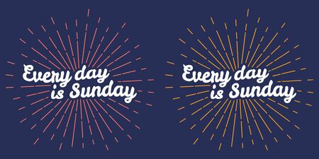 Every day is Sunday vector illustration. Sunburst style.のイラスト素材