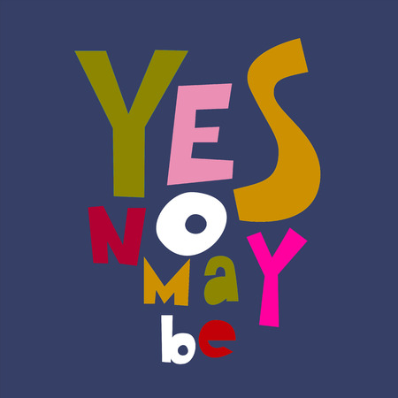"Yes no may be". Quote. Hand drawn colorful print with hand lettering. This illustration can be used as a print on t-shirts and bags or as a poster.のイラスト素材
