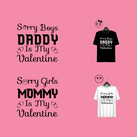 Valentine's day t-shirt design with the messages sorry boys daddy is my valentine and sorry girls mommy is my valentine.  T-shirt design for Girls & Boys. Father t-shirt design.のイラスト素材