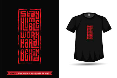 Quote Tshirt Stay Humble Work Hard Be Kind. trendy typography lettering vertical design template for print t shirt fashion clothing poster, tote bag, mug and merchandiseのイラスト素材