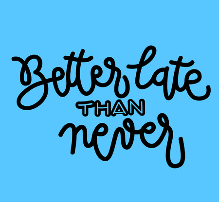 Calligraphy sign Better late than ever, icon for your web, label, icon, dynamic design. Hand drawn art elements. Vector illustration.のイラスト素材