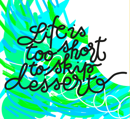 Calligraphy sign Life is too short to skip dessert, icon for your web, label, icon, dynamic design. Hand drawn art elements. Vector illustration.のイラスト素材