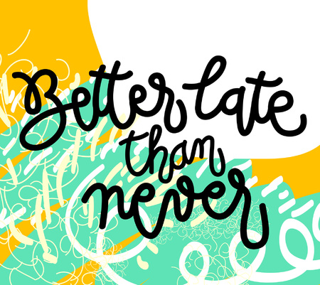 Calligraphy sign Better late than ever, icon for your web, label, icon, dynamic design. Hand drawn art elements. Vector illustration.のイラスト素材