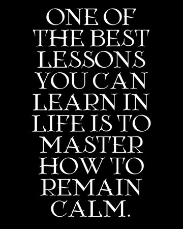 One of the best lessons you can learn in life is to master how to remain calm. T-shirts design,motivational quotes, Inspirational quotes.の写真素材