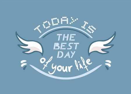 Today is the best day of your life messageのイラスト素材