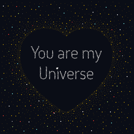 heart  surrounded with stars, with phrase You are my Universe. Dark background with colorful dots forming a heart shapeのイラスト素材