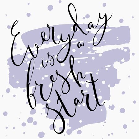 Everyday is a fresh start.Handdrawn brush lettering. Unique lettering made by hand. Great for posters, mugs, apparel design, printのイラスト素材