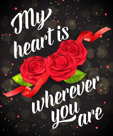 My heart is wherever you are lettering with red roses and heart silhouettes on dark background. Calligraphic inscription can be used for greeting cards, romantic messages, posters, banners.のイラスト素材