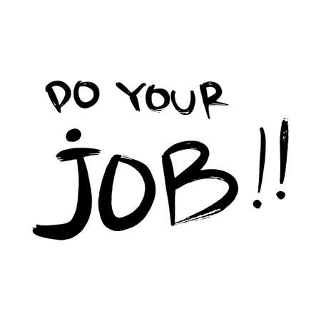 do your job vector Handwritten text on isolated white baground, vector hand written lettering text.のイラスト素材