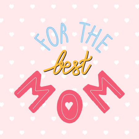 Cute hand drawn vector greeting card for Mother's Day celebration. "For the best mom" lettering.のイラスト素材